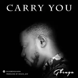 Gbenga Ajana - Carry You